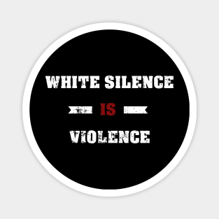 White Silence Is Violence Magnet